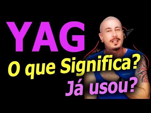 O Que Significa Yag? Entenda Seu Significado e Aplicações