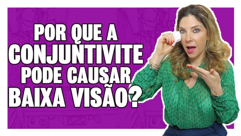 Conjuntivite e Visão Embaçada: Causas e Soluções